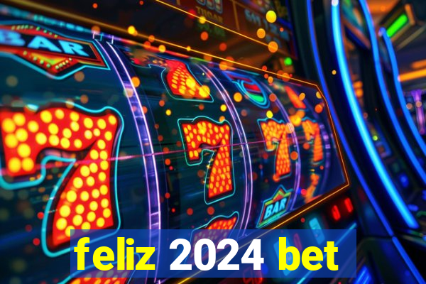 feliz 2024 bet